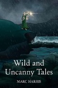 Cover-Bild zum Titel 'Wild and Uncanny Tales' von 'Marc Harris'