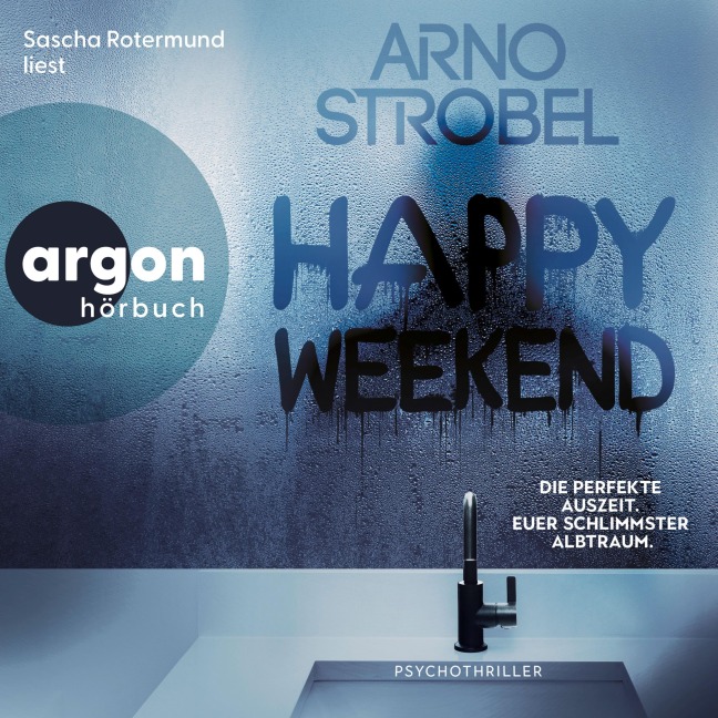 Happy Weekend - Die perfekte Auszeit. Euer schlimmster Albtraum. - Arno Strobel
