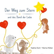 Cover-Bild zum Titel 'Der Weg zum Stern und das Band der Liebe' von 'Nadine Koch'