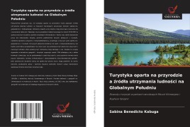 Cover-Bild zum Titel 'Turystyka oparta na przyrodzie a ¿ród¿a utrzymania ludno¿ci na Globalnym Po¿udniu' von 'Sabina Benedicto Kabuga'