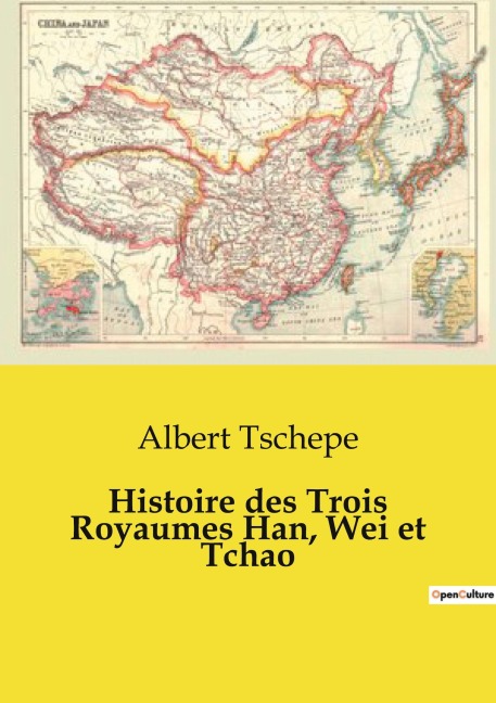 Histoire des Trois Royaumes Han, Wei et Tchao - Albert Tschepe