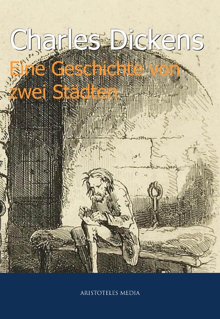 Eine Geschichte von zwei Städten - Charles Dickens