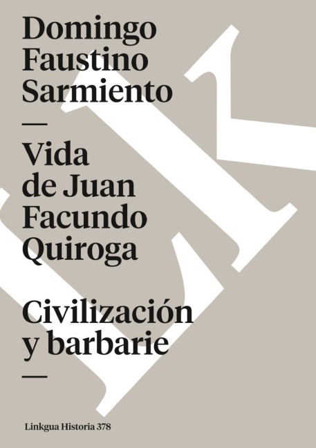 Vida de Juan Facundo Quiroga - Domingo Faustino Sarmiento