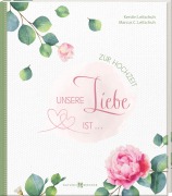 Unsere Liebe ist ... - Kerstin Leitschuh, Marcus Leitschuh