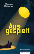 Cover-Bild zum Titel 'Ausgespielt' von 'Thomas Blubacher'