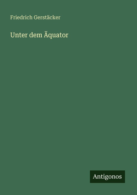 Unter dem Äquator - Friedrich Gerstäcker
