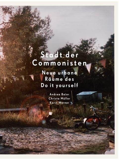 Stadt der Commonisten - Andrea Baier, Christa Müller, Karin Werner