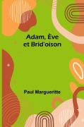 Cover-Bild zum Titel 'Adam, Ève et Brid'oison' von 'Paul Margueritte'