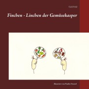 Cover-Bild zum Titel 'Finchen - Linchen der Gemüsekasper' von 'Geli Feld, Paulin Feustel'