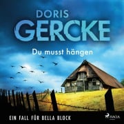 Cover-Bild zum Titel 'Du musst hängen ¿ Ein Fall für Bella Block' von 'Doris Gercke'