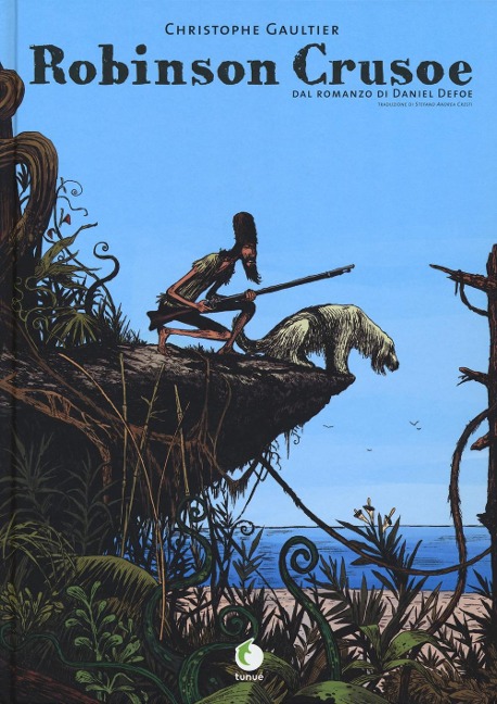 Robinson Crusoe. Dal romanzo di Daniel Defoe - Christophe Gaultier