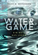Water Game - Ein Netz aus Lügen - Frank Maria Reifenberg