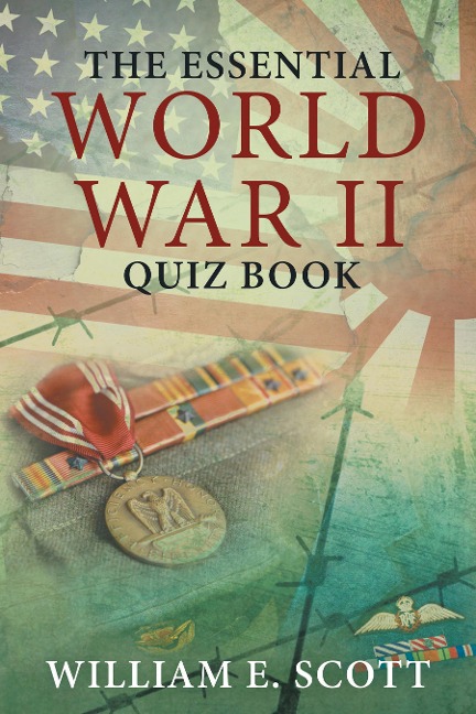 The Essential World War Ii Quiz Book - William E. Scott