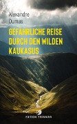 Cover-Bild zum Titel 'Gefährliche Reise durch den wilden Kaukasus' von 'Alexandre Dumas'