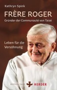 Cover-Bild zum Titel 'Frère Roger - Gründer der Communauté von Taizé' von 'Kathryn Spink'