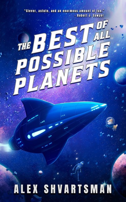 The Best of All Possible Planets - Alex Shvartsman