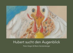 Cover-Bild zum Titel 'Hubert sucht den Augenblick' von 'Peter Zeiger, Marie Gerstenberger'