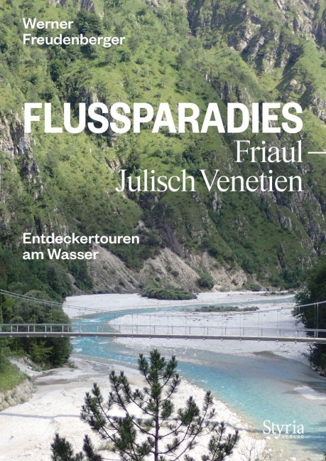 Flussparadies Friaul-Julisch Venetien - Werner Freudenberger