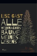 Cover-Bild zum Titel 'Alle Weihnachtsbäume meines Lebens' von 'Lise Gast'