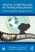 Cover-Bild zum Titel 'Digital Storytelling as Translanguaging' von 'Heather A. Linville, Polina Vinogradova'