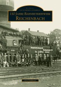 Cover-Bild zum Titel '110 Jahre Bahnbetriebswerk Reichenbach/Vogtland' von 'Gero Fehlhauer'