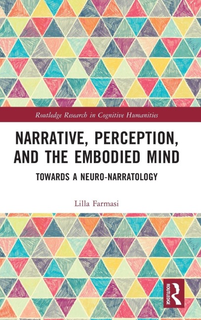 Narrative, Perception, and the Embodied Mind - Lilla Farmasi