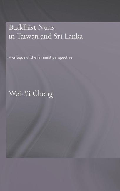 Buddhist Nuns in Taiwan and Sri Lanka - Wei-Yi Cheng