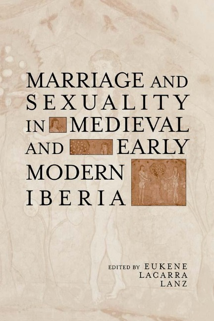 Marriage and Sexuality in Medieval and Early Modern Iberia - 