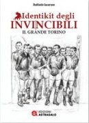 Cover-Bild zum Titel 'Identikit degli invincibili. Il grande Torino' von 'Raffaele Iacaruso'
