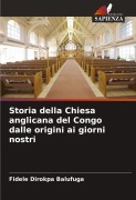 Cover-Bild zum Titel 'Storia della Chiesa anglicana del Congo dalle origini ai giorni nostri' von 'Fidèle Dirokpa Balufuga'