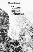Cover-Bild zum Titel 'Vater einer Pflanze' von 'Nora Ising'