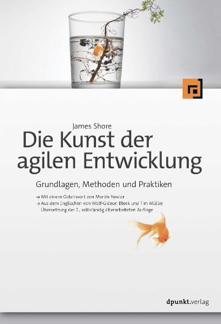 Die Kunst der agilen Entwicklung - Aus dem Englischen von Wolf-Gideon Bleek und Tim Müller - James Shore