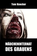 Cover-Bild zum Titel 'Mädcheninternat des Grauens' von 'Tom Knocker'
