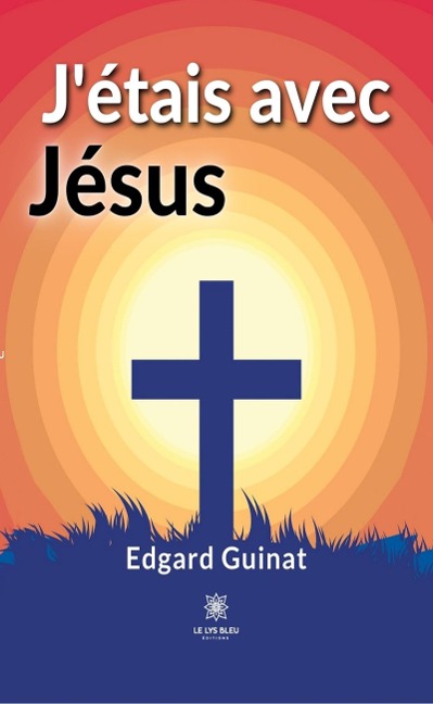 J'étais avec Jésus - Edgard Guinat
