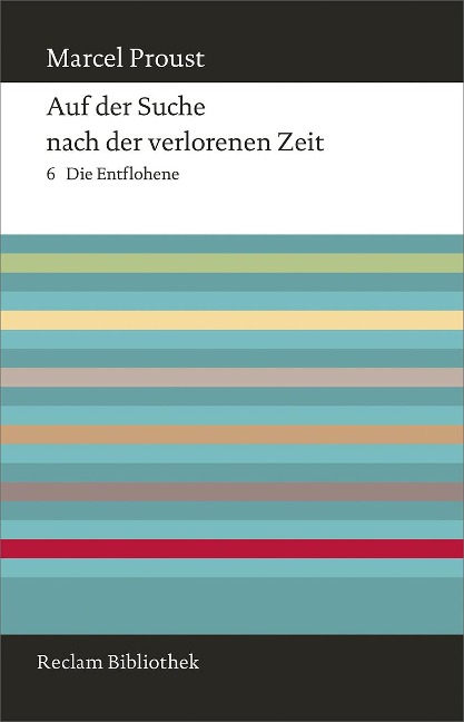 Auf der Suche nach der verlorenen Zeit. Band 6: Die Entflohene - Marcel Proust