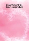 Cover-Bild zum Titel 'Ein Leitfaden für die Geburtsvorbereitung' von 'Erik Breuer'
