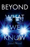 Cover-Bild zum Titel 'Beyond What We Know' von 'James Wood'