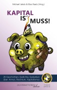 Cover-Bild zum Titel 'Kapital is' Muss' von 'Daniel Wagner, Katharina Wenty, Emm Weyrauch, Leo Weindl, Klaus Urban'