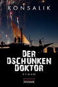 Der Dschunkendoktor - Heinz G. Konsalik