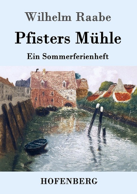 Pfisters Mühle - Wilhelm Raabe