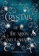 Cover-Bild zum Titel 'Crys Tale of Ice, the Moon and a Shadow' von 'S. H. Raven'