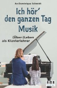 Ich hör' den ganzen Tag Musik. - An-Dominique Schmidt