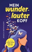 Cover-Bild zum Titel 'Mein wunderlauter Kopf' von 'Jessica Grünhagen'