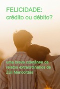 Felicidade: Crédito Ou Débito? - Zuli Mencordas