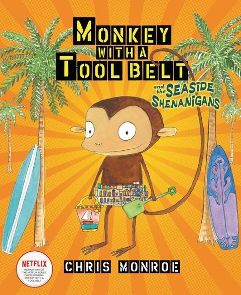 Monkey with a Tool Belt and the Seaside Shenanigans - Chris Monroe
