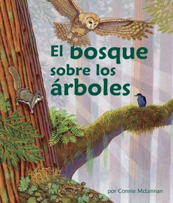 El Bosque Sobre Los Árboles (the Forest in the Trees) [Spanish Edition] - Connie McLennan