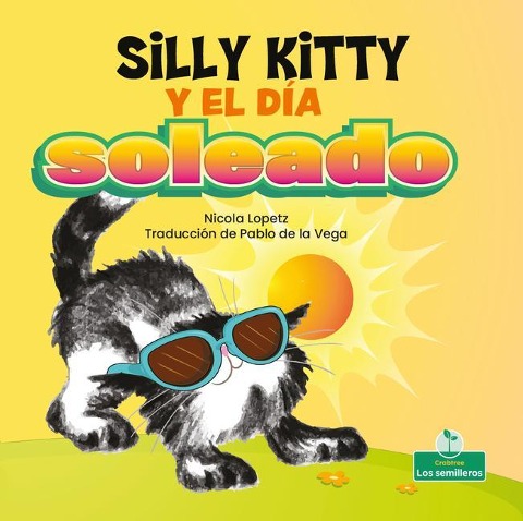 Silly Kitty Y El Día Soleado (Silly Kitty and the Sunny Day) - Nicola Lopetz