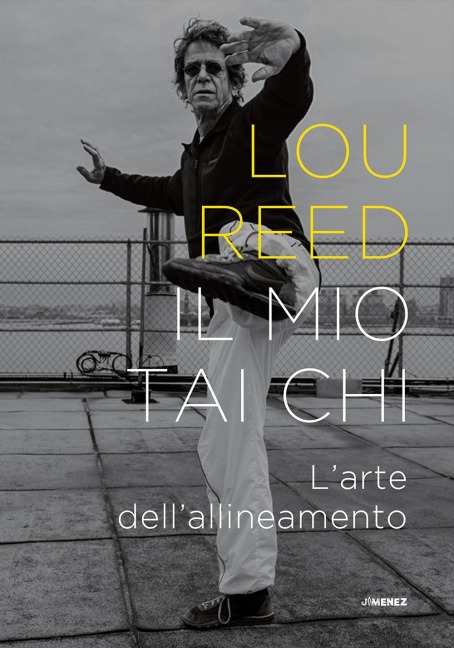 Il mio Tai Chi. L'arte dell'allineamento - Lou Reed