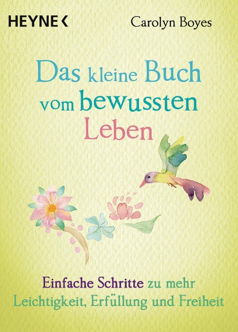 Das kleine Buch vom bewussten Leben - Carolyn Boyes