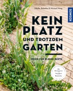 Cover-Bild zum Titel 'Kein Platz und trotzdem Garten' von 'Sibylle Maag, Rebekka Maag, Michael Maag'